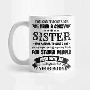 You Can’t Scare Me I Have A Crazy Sister Mug